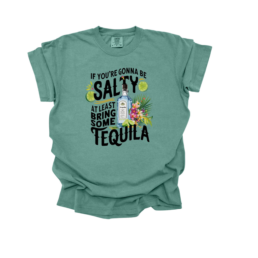 If You're Gonna Be Salty At Least Bring Some Tequila Funny T-shirt