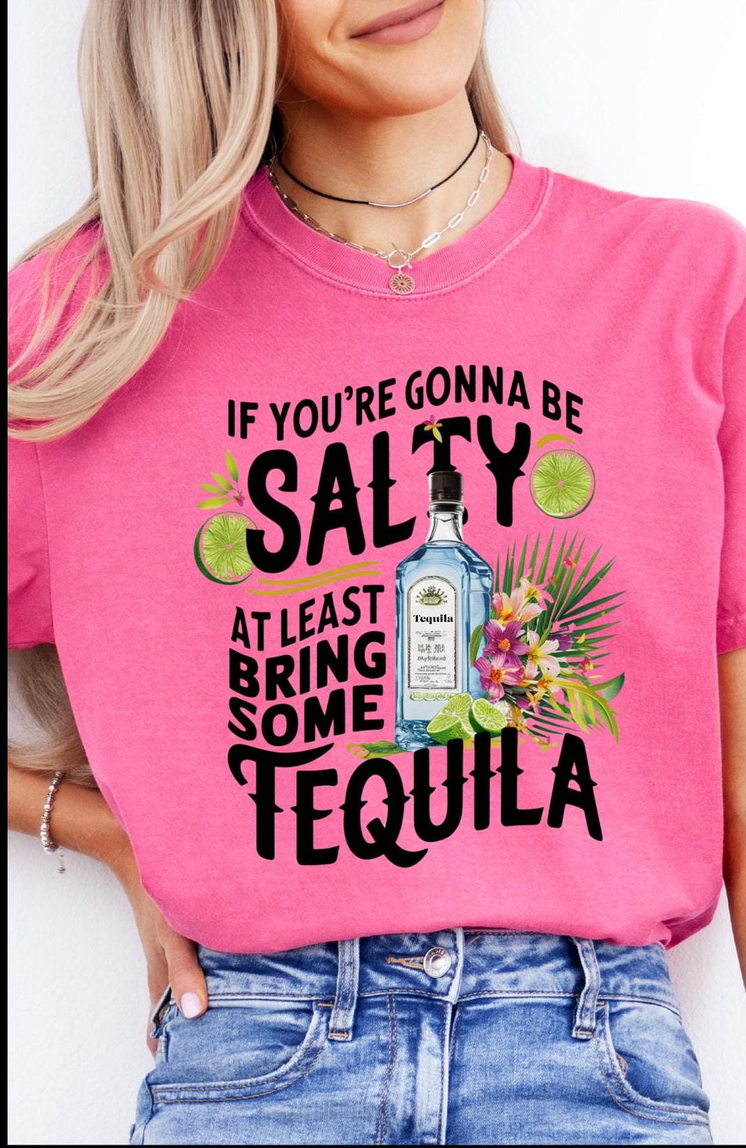 If You're Gonna Be Salty At Least Bring Some Tequila Funny T-shirt
