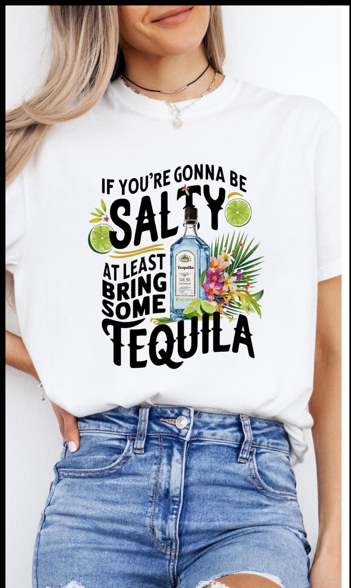 If You're Gonna Be Salty At Least Bring Some Tequila Funny T-shirt