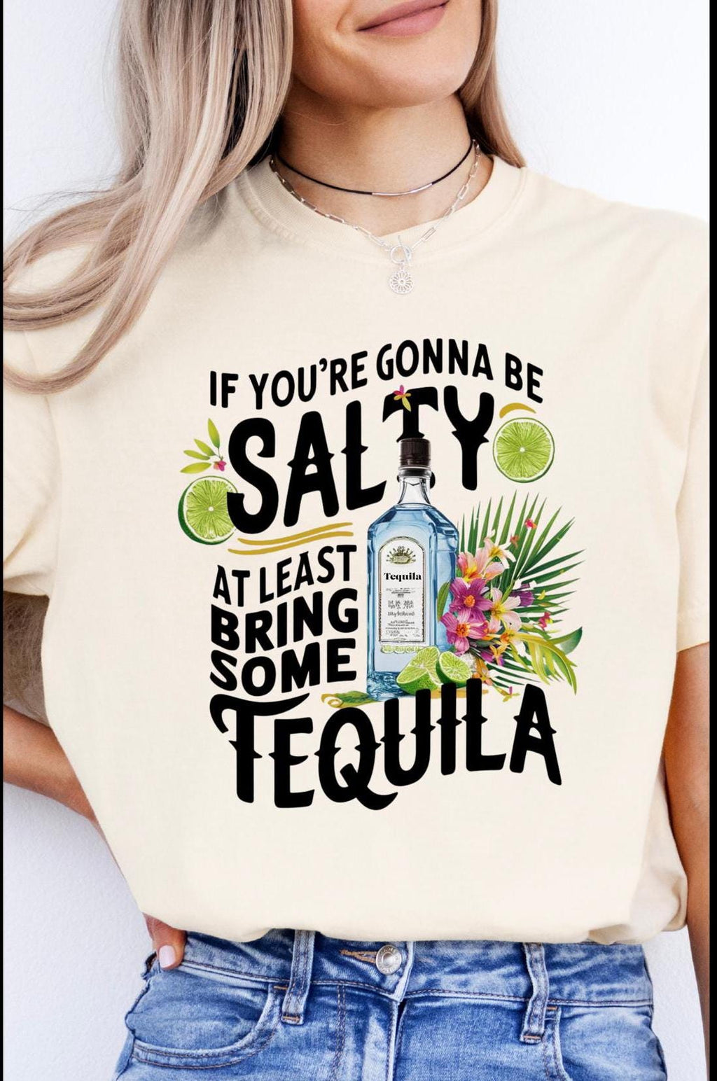 If You're Gonna Be Salty At Least Bring Some Tequila Funny T-shirt