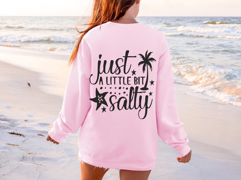 Just A Little Bit Salty Sweatshirt: Summer Beach Crewneck