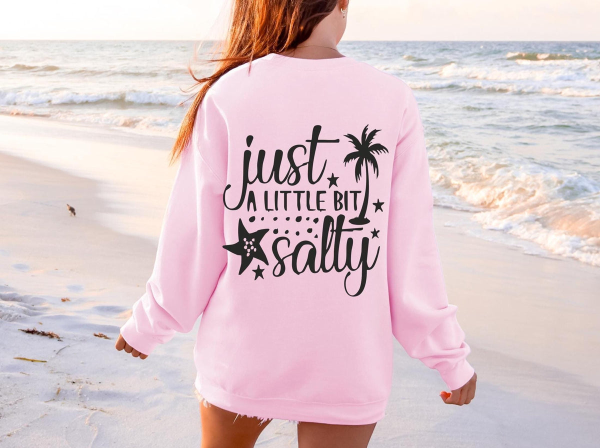 Just A Little Bit Salty Sweatshirt: Summer Beach Crewneck