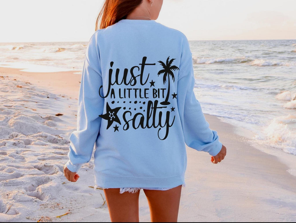 Just A Little Bit Salty Sweatshirt: Summer Beach Crewneck