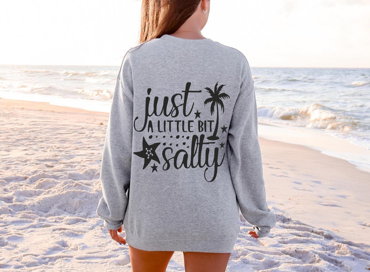Just A Little Bit Salty Sweatshirt: Summer Beach Crewneck