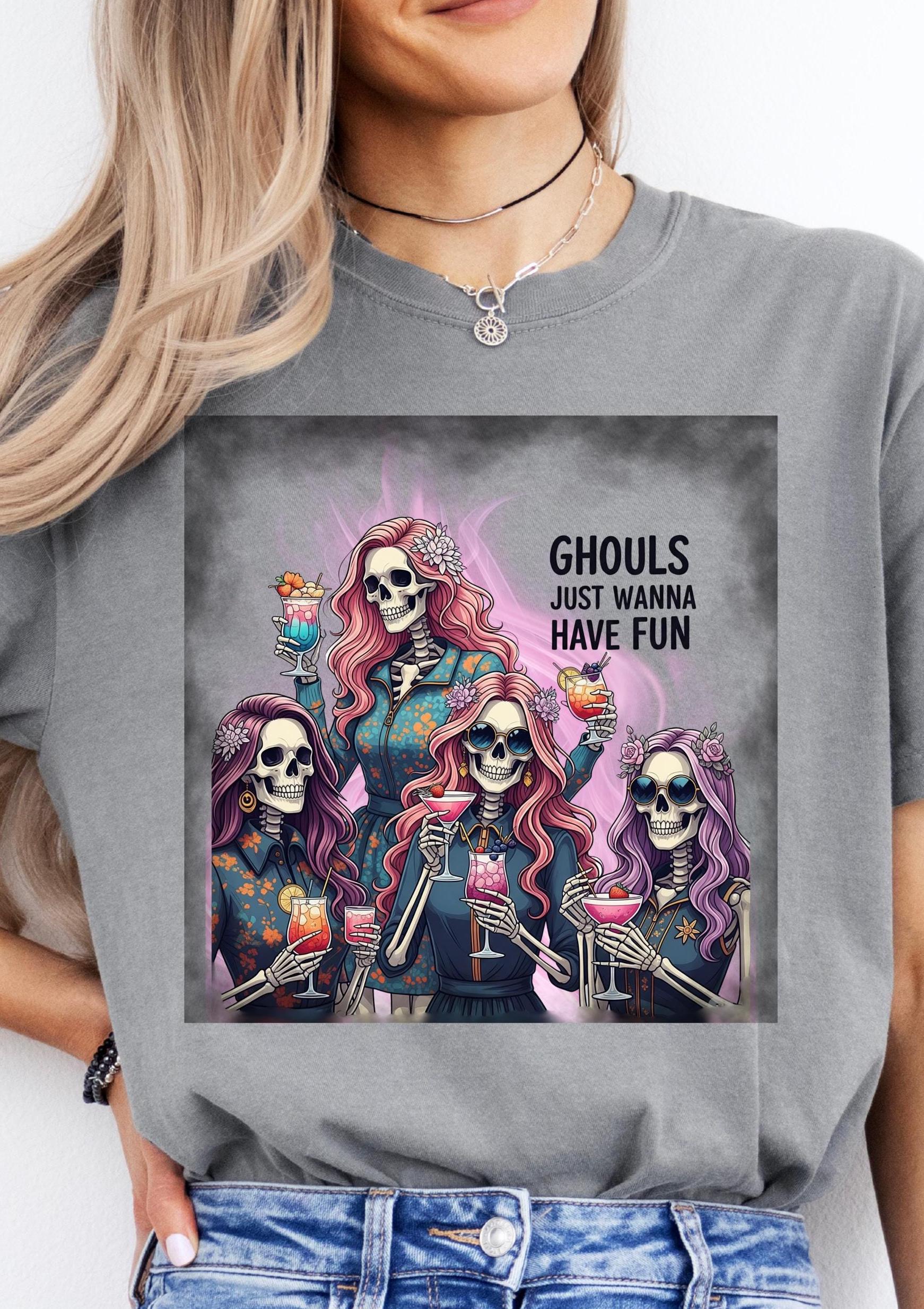 Ghouls Just Wanna Have Fun Halloween Tshirt, Skeleton shirt, Funny Shirt