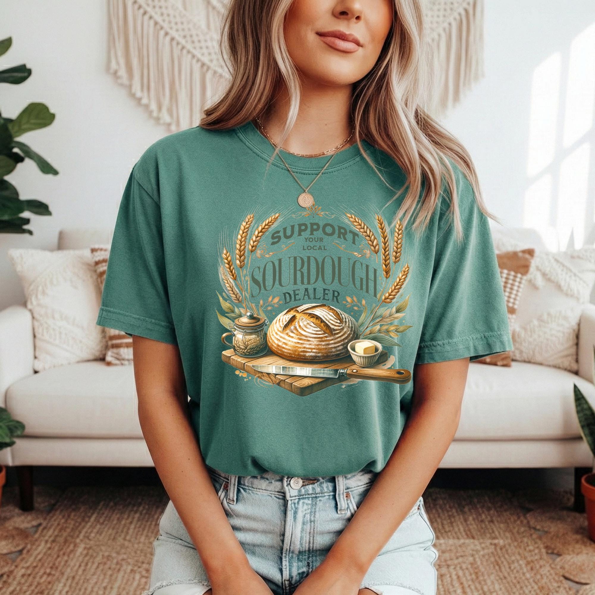 Support Sourdough Dealer Baking T-Shirt, Comfort Colors Tee, Fun. Sourdough Top