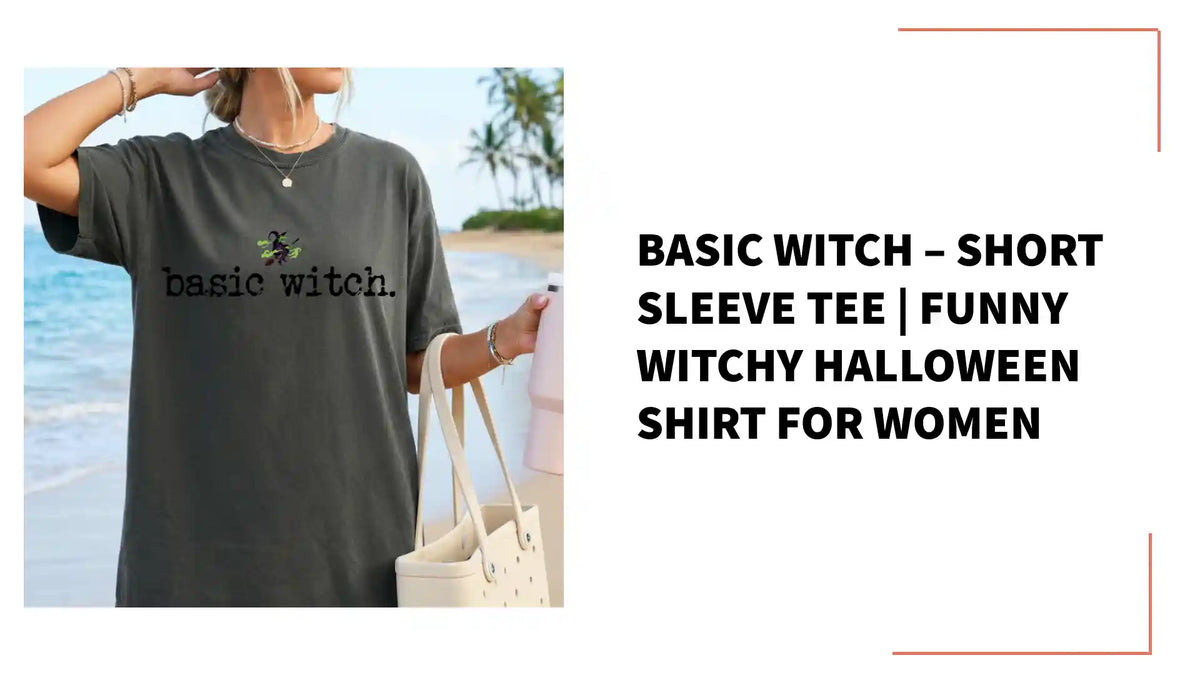 Basic Witch &ndash; Short Sleeve Tee | Funny Witchy Halloween Shirt for Women by@Outfy