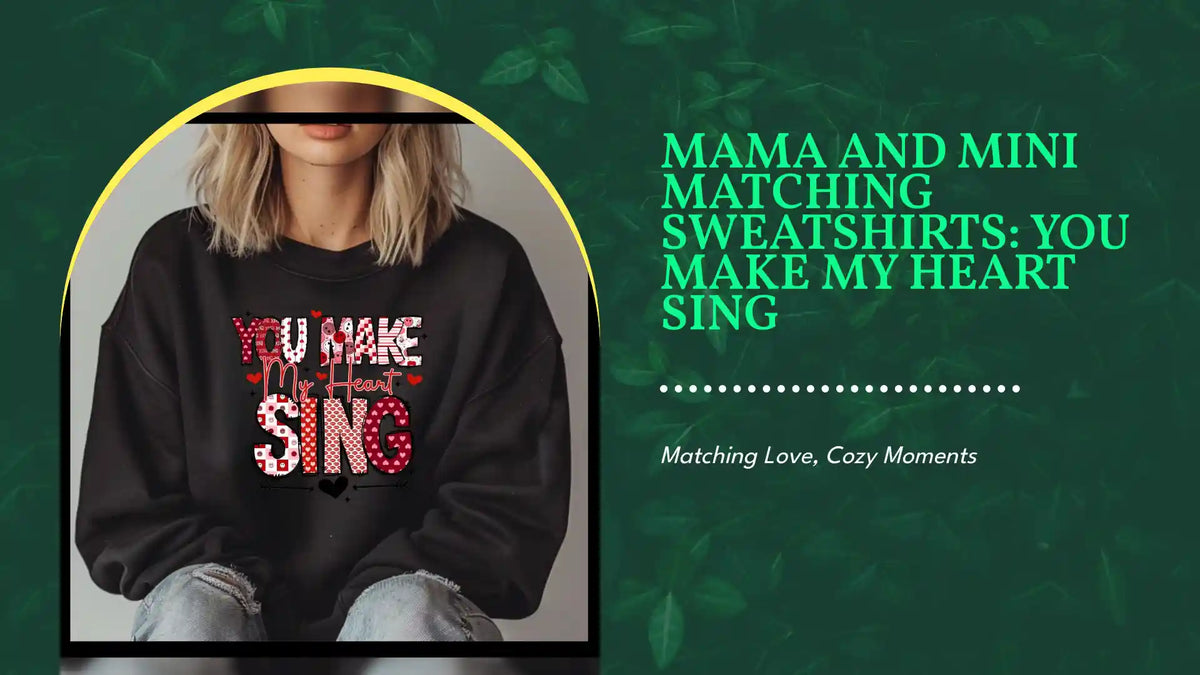 Mama and Mini Matching Sweatshirts: You Make My Heart Sing by@Outfy