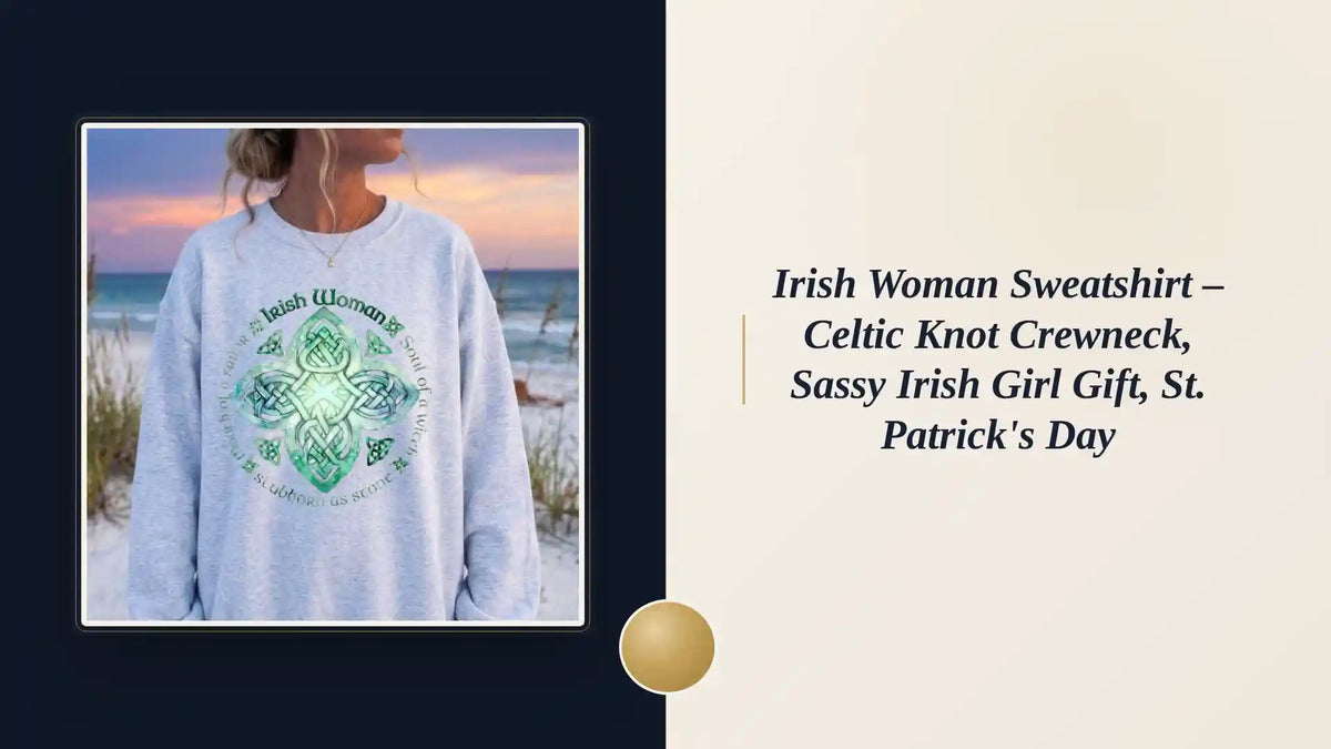 Irish Woman Sweatshirt &ndash; Celtic Knot Crewneck, Sassy Irish Girl Gift, St. Patrick's Day by@Outfy