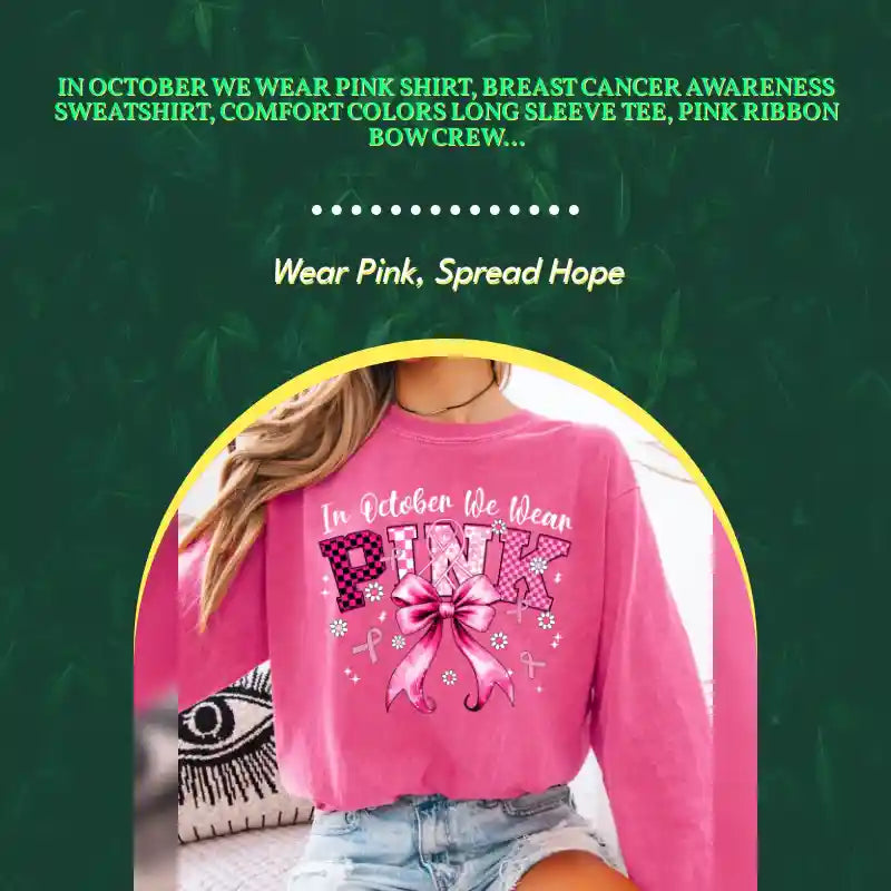In October We Wear Pink Shirt, Breast Cancer Awareness Sweatshirt, Comfort Colors Long Sleeve Tee, Pink Ribbon Bow Crewneck, Cancer Survivor by@Outfy