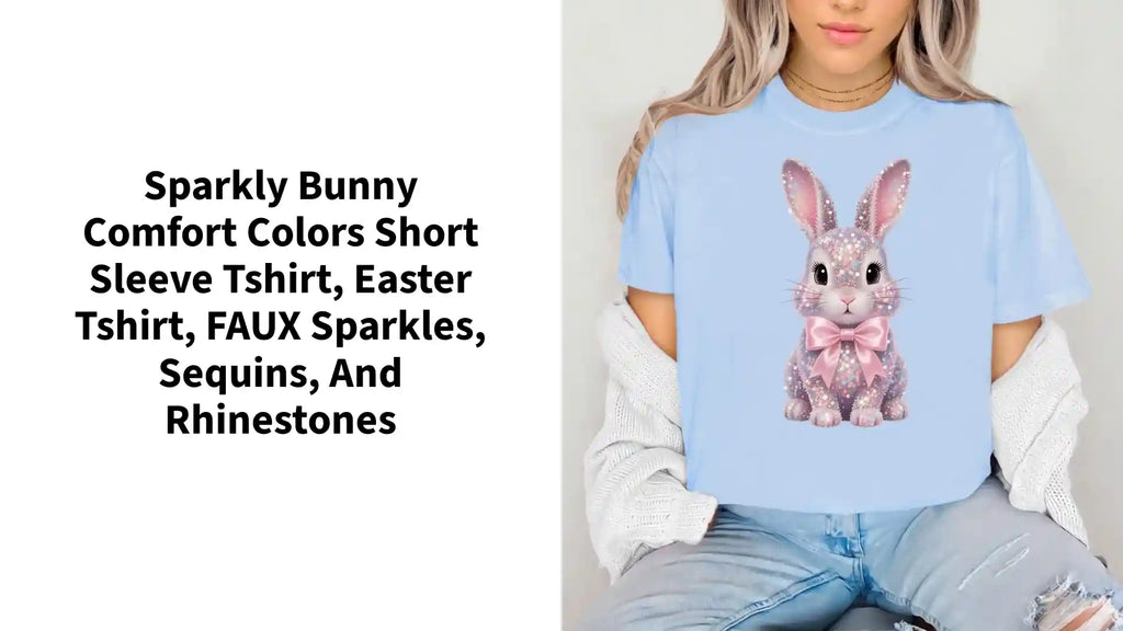 Sparkly Bunny Comfort Colors short sleeve tshirt, Easter Tshirt, FAUX sparkles, sequins, and rhinestones by@Outfy