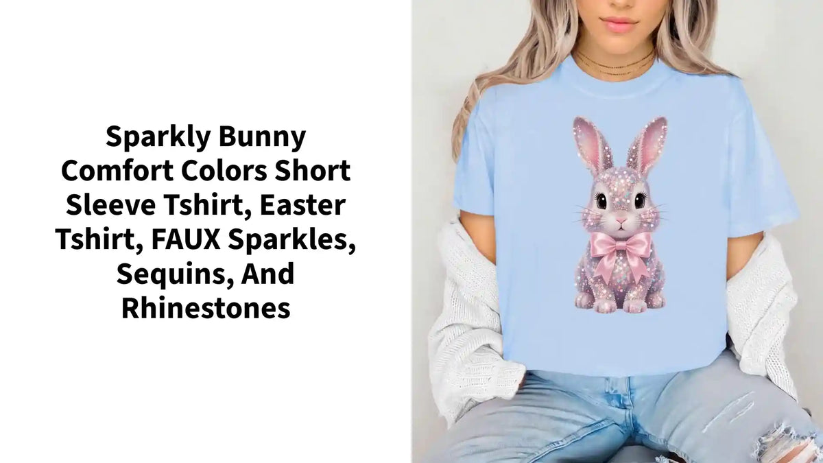 Sparkly Bunny Comfort Colors short sleeve tshirt, Easter Tshirt, FAUX sparkles, sequins, and rhinestones by@Outfy